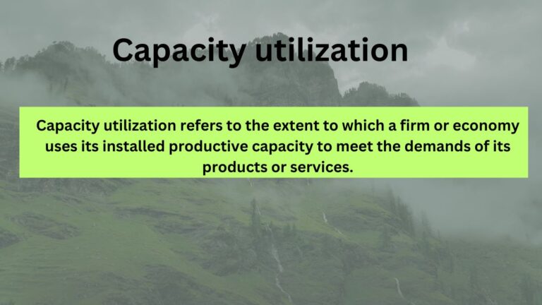 Capacity utilization: Definition, Measurement and Utilization