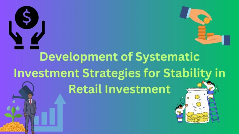Development of Systematic Investment Strategies for Stability in Retail Investment [2024]