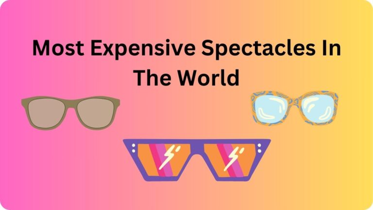 15 Most Expensive Spectacles In The World In 2024