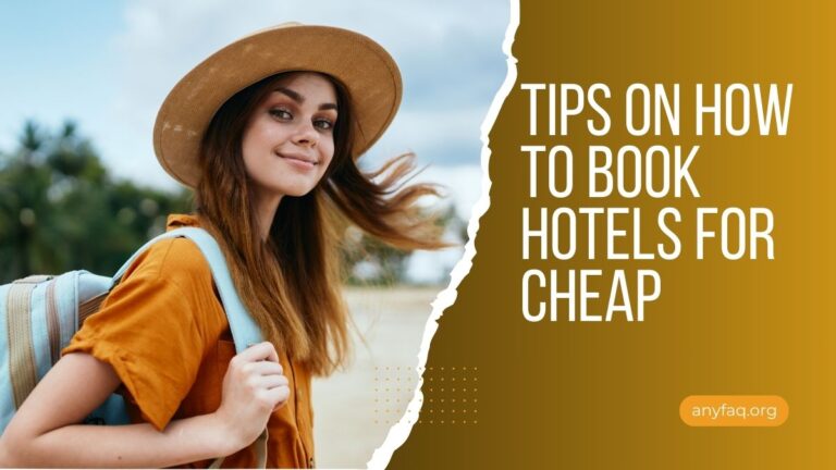 9 Effective Tips on How To Book Hotels For Cheap
