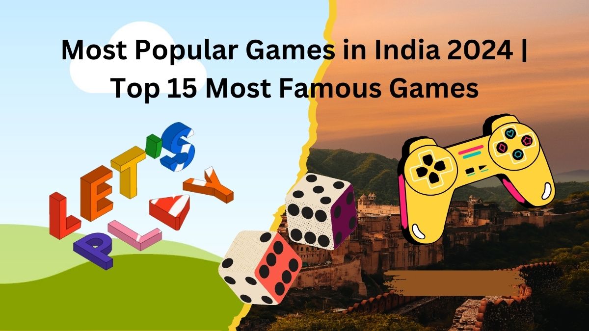 Most Popular Games in India 2024 Top 15 Most Famous Games