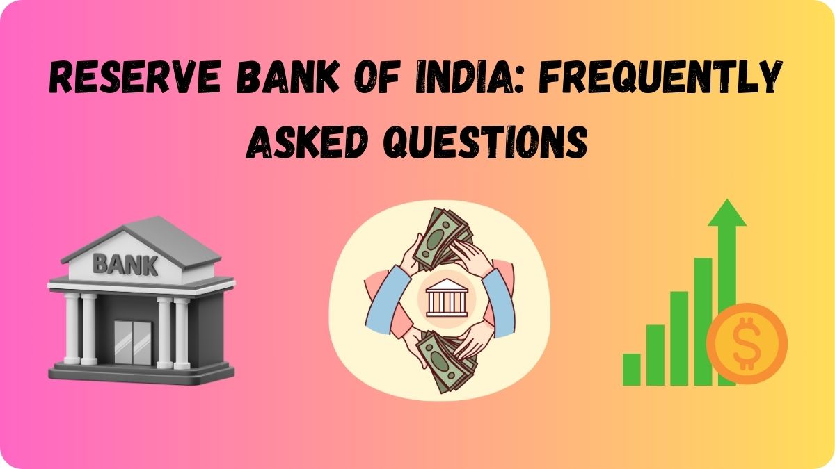 Reserve Bank of India (RBI)- Frequently Asked Questions